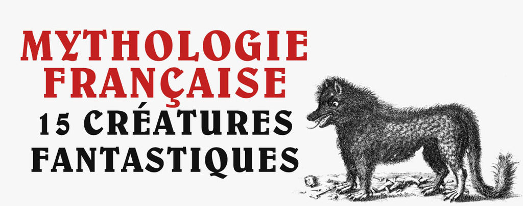 Mythologie Française : 15 Créatures Fantastiques